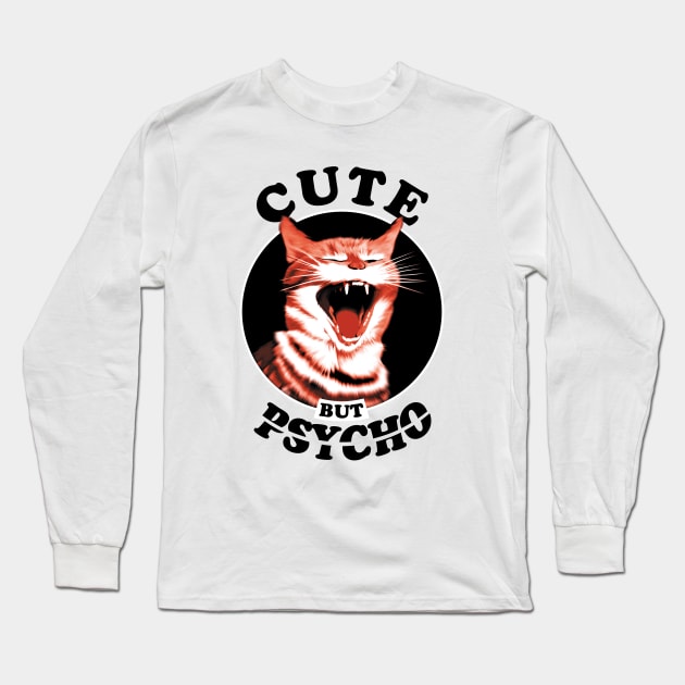 Cute But Psycho Cat Long Sleeve T-Shirt by TMBTM